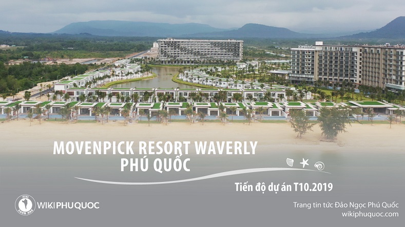 Tiến độ xây dựng dự án Movenpick Resort Waverly Phú Quốc
