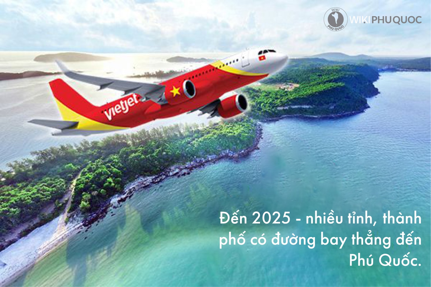 Đến 2025 - nhiều tỉnh, thành phố có đường bay thẳng đến Phú Quốc